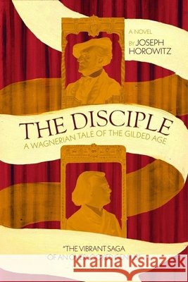 Disciple: A Wagnerian Tale of the Gilded Age