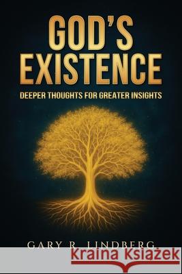 God's Existence: Deeper Thoughts for Greater Insights