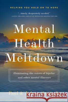 Mental Health Meltdown: Illuminating the Voices of Bipolar and Other Mental Iilnesses