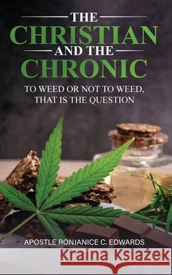 The Christian and The Chronic: To Weed or Not To Weed? That is the Question!