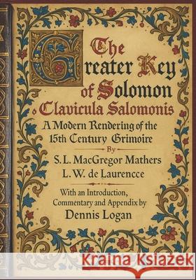 The Greater Key of Solomon - Clavicula Salomonis: A Modern Rendering of the 15th Century Grimoire