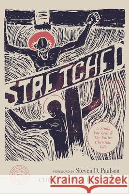 Stretched: A Study for Lent and the Entire Christian Life