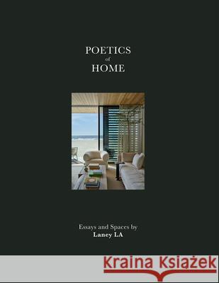 Poetics of Home: Essays and Spaces by Laney La