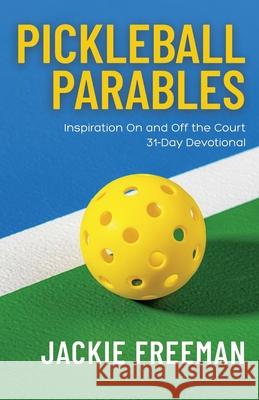 Pickleball Parables: Inspiration On and Off the Court 31-Day Devotional