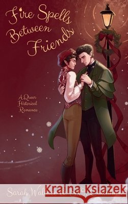 Fire Spells Between Friends: A Queer Historical Romance