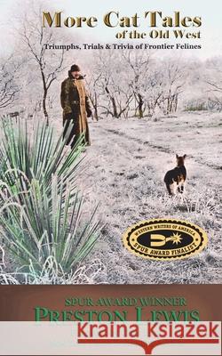 More Cat Tales of the Old West: Triumphs, Trials & Trivia of Frontier Felines