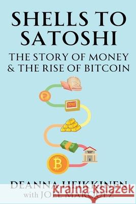 Shells to Satoshi: The Story of Money & The Rise of Bitcoin