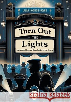 Turn Out the Lights: Memorable Plays and Short Stories for the Screen