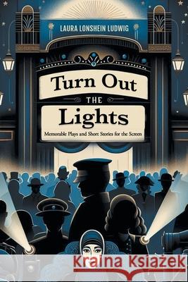 Turn Out the Lights: Memorable Plays and Short Stories for the Screen