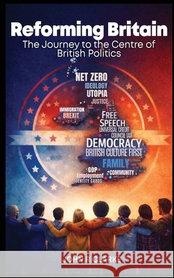 Reforming Britain: The journey to the Centre of British Politics