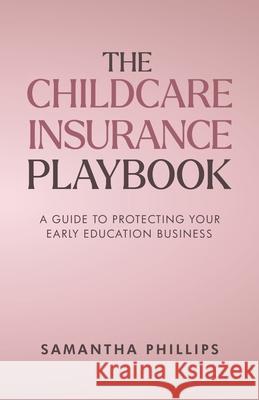 The Childcare Insurance Playbook: A Guide to Protecting Your Early Education Business