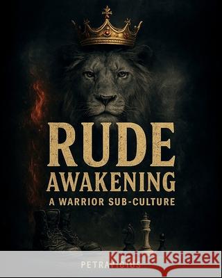 Rude Awakening: A Warrior Sub-culture