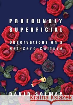Profoundly Superficial: Observations on a Net Zero Culture
