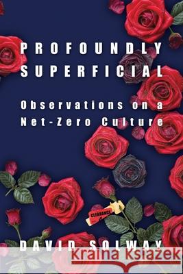 Profoundly Superficial: Observations on a Net Zero Culture