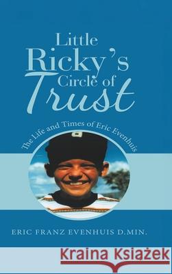 Little Ricky's Circle of Trust: The Life and Times of Eric Evenhuis