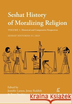 The Seshat History of Moralizing Religion: Volume 1: Historical and Comparative Perspectives
