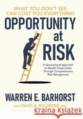 Opportunity at Risk: A Generational Approach to Wealth Preservation Through Comprehensive Risk Management