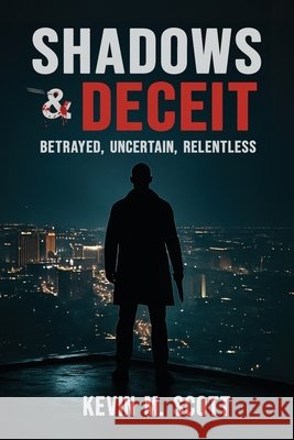Shadows & Deceit: Betrayed, Uncertain, Relentless