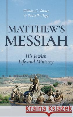 Matthew's Messiah: His Jewish Life and Ministry