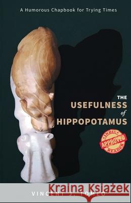 The Usefulness of Hippopotamus: A Humorous Chapbook for Trying Times