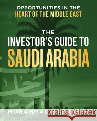 The Investor's Guide to Saudi Arabia: Opportunities in the Heart of the Middle East