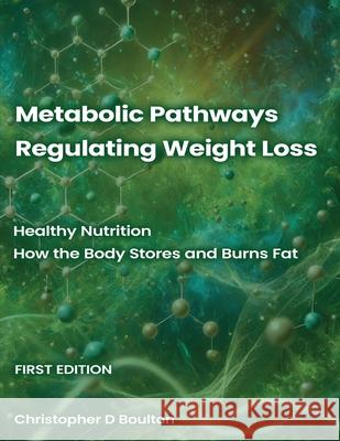 Metabolic Pathways Regulating Weight Loss: Healthy Nutrition - How the Body Stores and Burns Fat