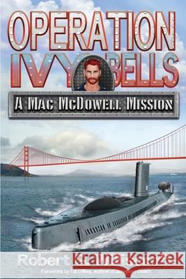 Operation Ivy Bells: A Mac McDowell Mission