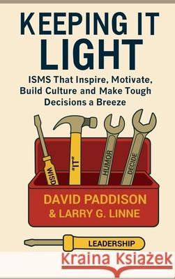 Keeping It Light: ISMS That Inspire, Motivate, Build Culture, and Make Tough Decisions a Breeze