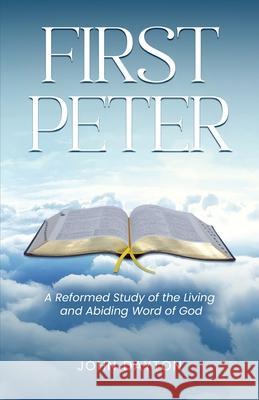 First Peter: A Reformed Study of the Living and Abiding Word of God