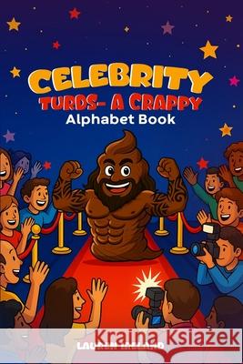 Celebrity Turds- A Crappy Alphabet Book