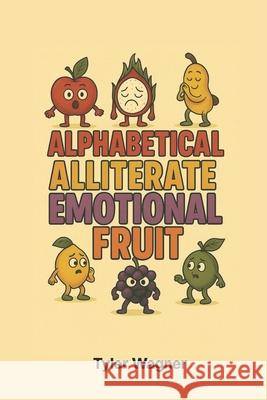 Alphabetical Alliterate Emotional Fruit