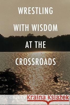 Wrestling with Wisdom at the Crossroads