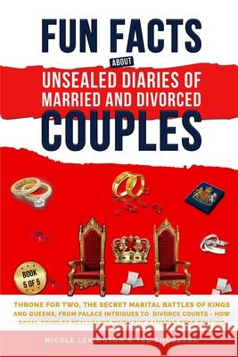 Throne for Two: The Secret Marital Battles of Kings and Queens, From Palace Intrigues to Divorce Courts, How Royal Couples Really Live When the Camera