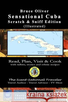 SENSATIONAL CUBA Scratch & Sniff Edition (Illustrated) - Read, Plan, Visit, & Cook: with tidbits, stories, and ethnic recipes