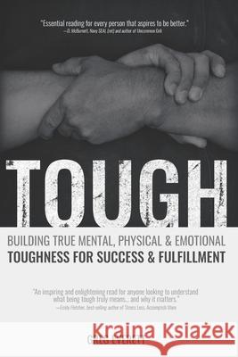 Tough: Building True Mental, Physical & Emotional Toughness for Success & Fulfillment