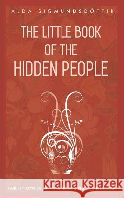 The Little Book of the Hidden People: Twenty stories of elves from Icelandic folklore