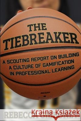 The Tiebreaker: A Scouting Report on Building a Culture for Gamification in Professional Learning