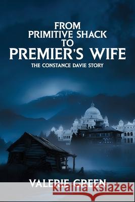 From Primitive Shack to Premier's Wife: The Constance Davie Story