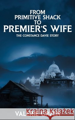 From Primitive Shack to Premier's Wife: The Constance Davie Story