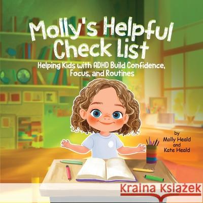 Molly's Helpful Checklist: Helping Kids with ADHD Build Confidence, Focus and Routines