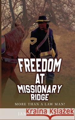 Freedom At Missionary Ridge: More Than A Law Man!