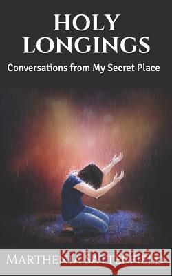 Holy Longings: Conversations from My Secret Place