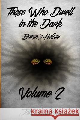 Those Who Dwell in the Dark: Baron's Hollow: Volume 2