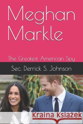 Meghan Markle: The Greatest American Spy