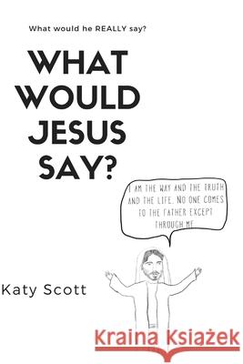 What would Jesus say?: The ideal Christmas gift for the Creative follower of the Nazarene