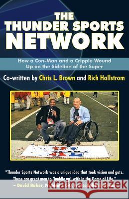 The Thunder Sports Network: How a Con-Man and a Cripple Wound up on the Sideline of the Super