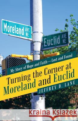 Turning the Corner at Moreland and Euclid: My Story of Hope and Faith-Lost and Found