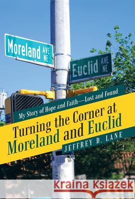 Turning the Corner at Moreland and Euclid: My Story of Hope and Faith-Lost and Found