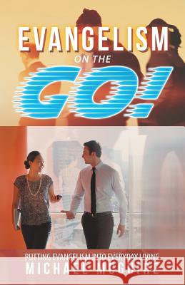 Evangelism on the Go!: Putting Evangelism into Everyday Living