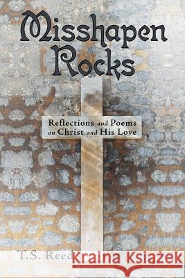 Misshapen Rocks: Reflections and Poems on Christ and His Love